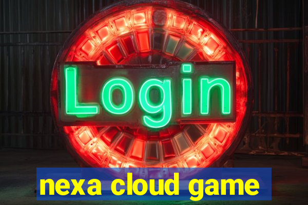 nexa cloud game